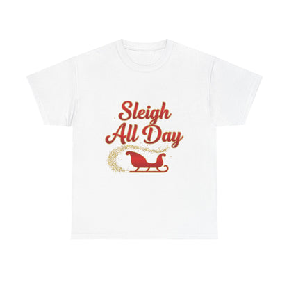 "Sleigh All Day" Unisex Heavy Cotton Tee