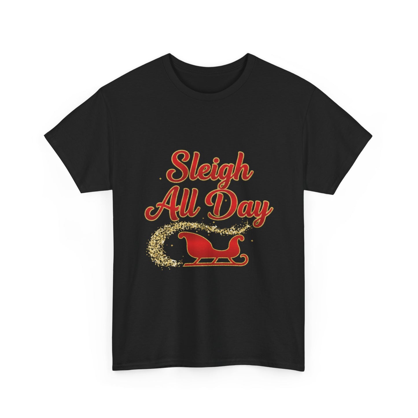 "Sleigh All Day" Unisex Heavy Cotton Tee