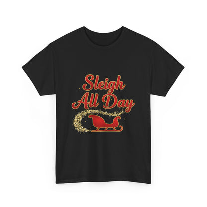 "Sleigh All Day" Unisex Heavy Cotton Tee