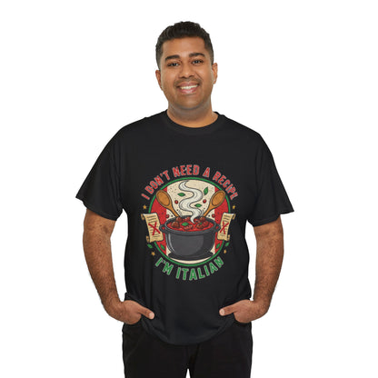 Italian Pride Unisex Heavy Cotton Tee - "I Don't Need a Recipe, I'm Italian"