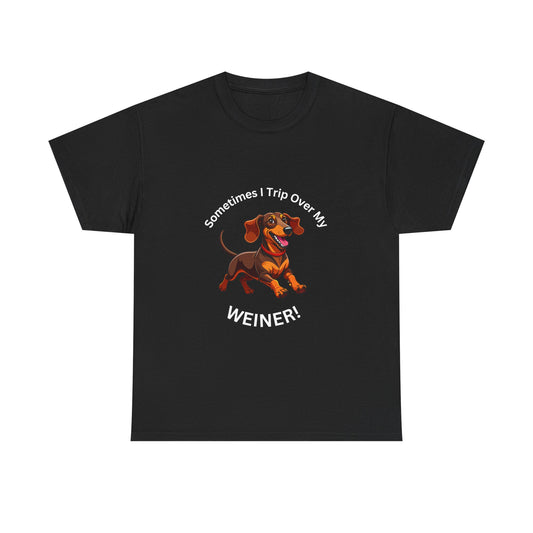 Funny Dachshund Graphic Tee - "Sometimes I Trip Over My WEINER!" Unisex Cotton T-Shirt