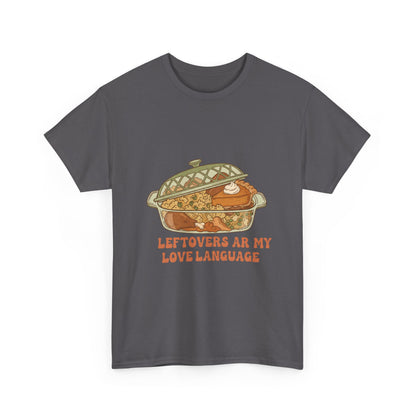 Leftovers Are My Love Language Holiday Tee