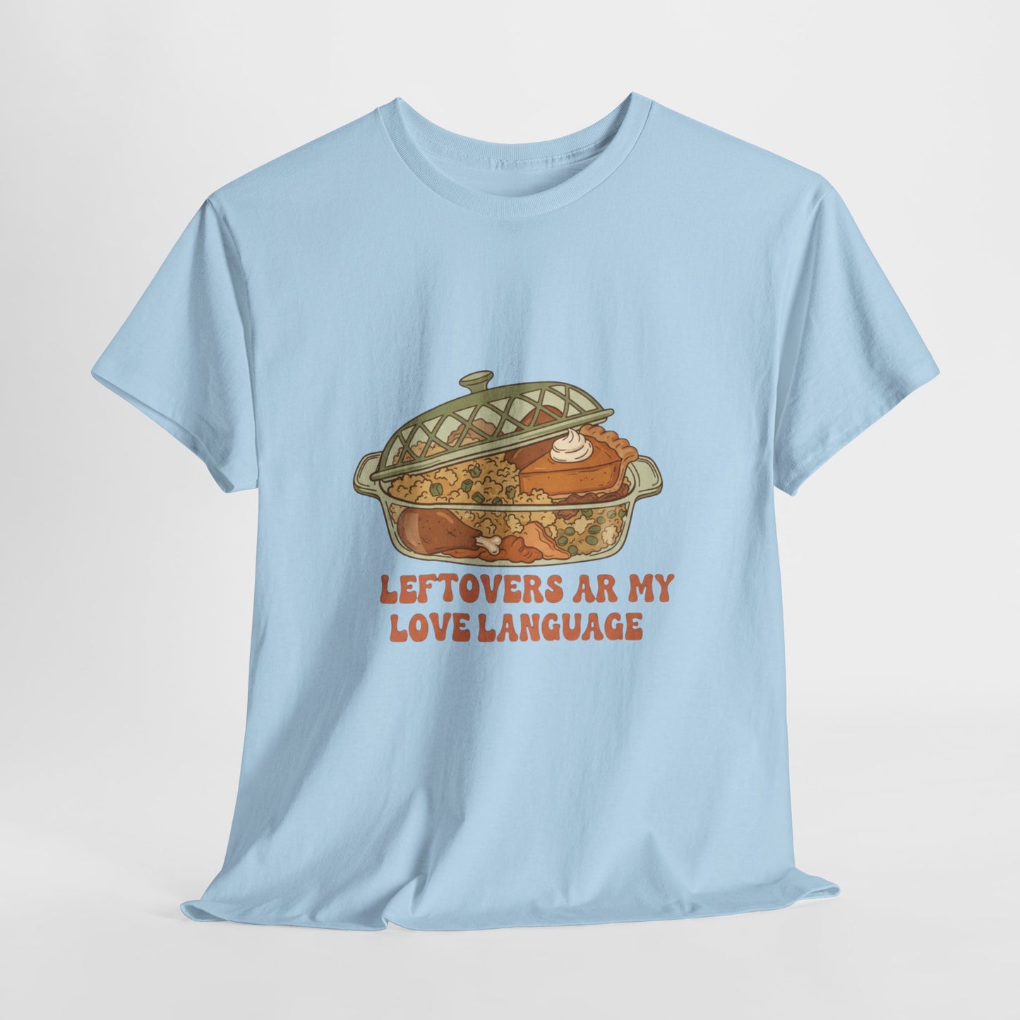 Leftovers Are My Love Language Holiday Tee