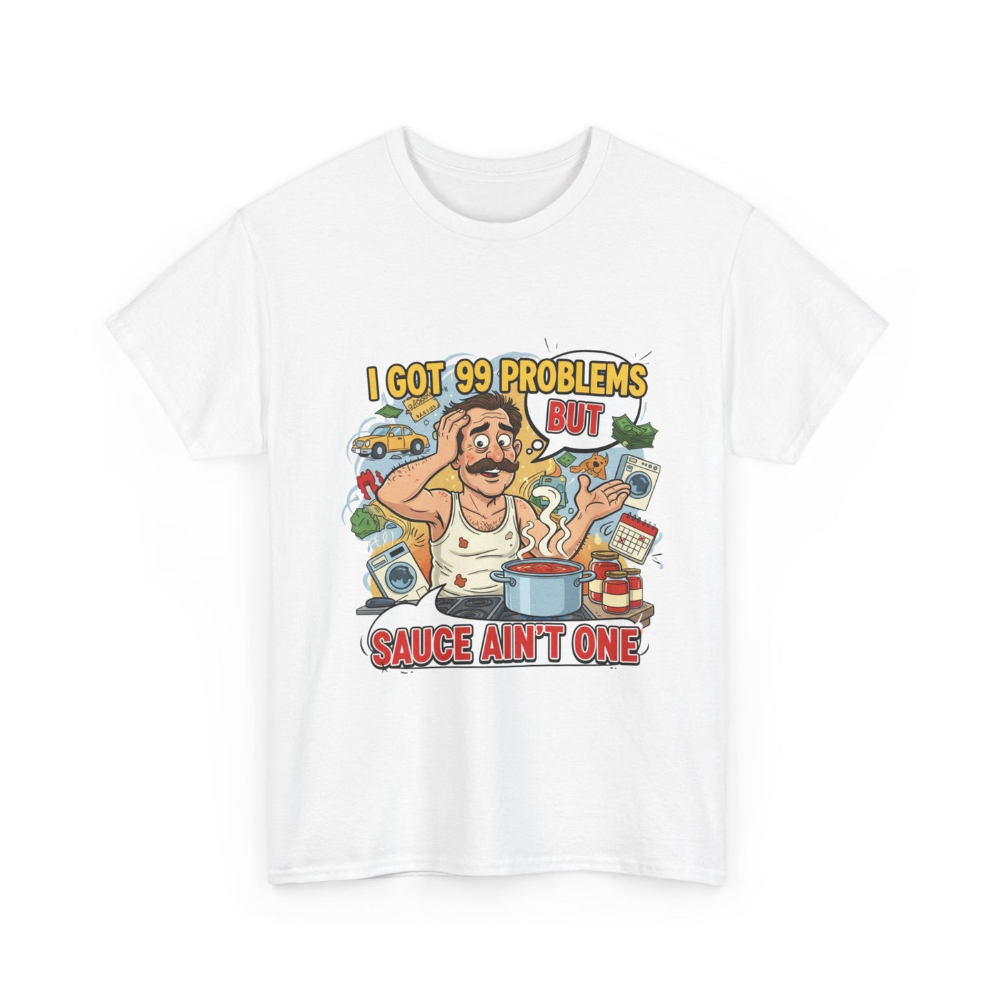 99 Problems Unisex Heavy Cotton Tee - Funny Cooking Tee