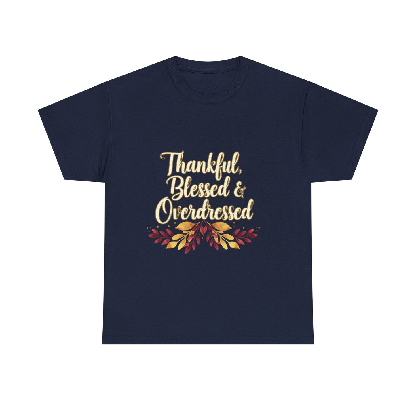 Thankful, Blessed & Overdressed Tee