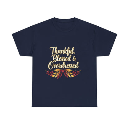 Thankful, Blessed & Overdressed Tee