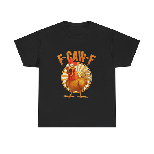 F-Caw-F Unisex Heavy Cotton Tee | Funny Chicken Shirt, Gift for Friends, Holiday Apparel, Casual Wear, Humorous T-Shirt