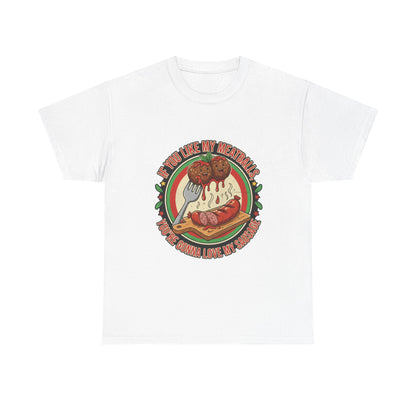 If You Like My Meatballs Funny T, Perfect for Foodie, Casual, Gift, Party Shirt