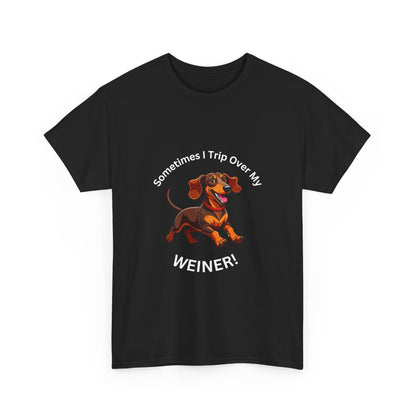 Funny Dachshund Graphic Tee - "Sometimes I Trip Over My WEINER!" Unisex Cotton T-Shirt