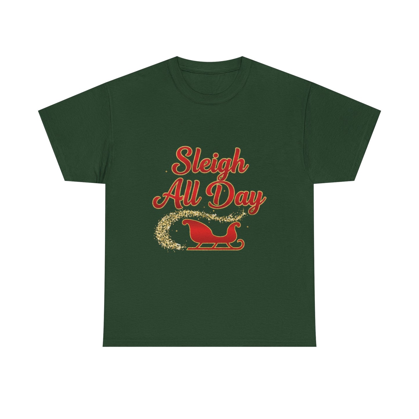 "Sleigh All Day" Unisex Heavy Cotton Tee