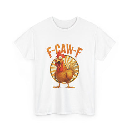 F-Caw-F Unisex Heavy Cotton Tee | Funny Chicken Shirt, Gift for Friends, Holiday Apparel, Casual Wear, Humorous T-Shirt