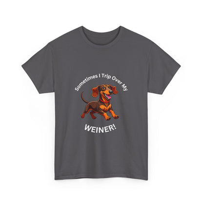 Funny Dachshund Graphic Tee - "Sometimes I Trip Over My WEINER!" Unisex Cotton T-Shirt