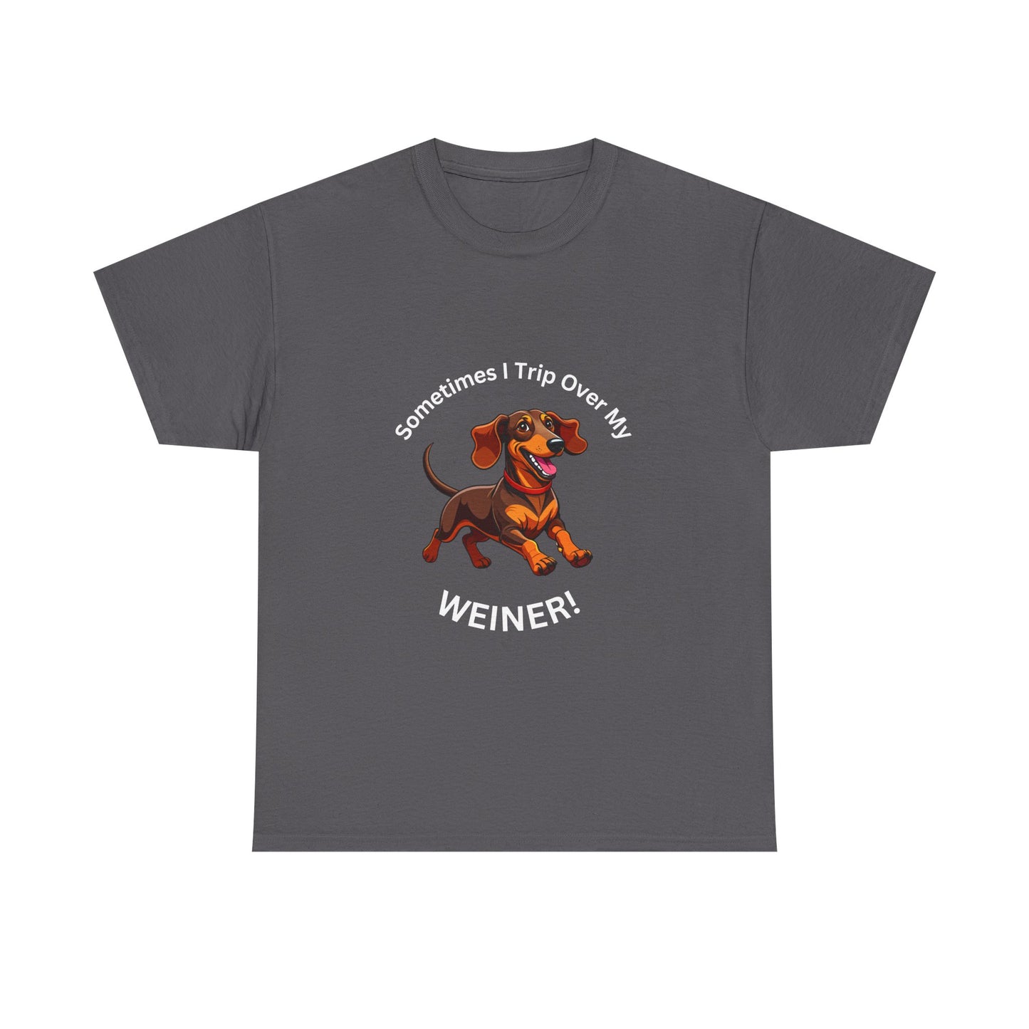 Funny Dachshund Graphic Tee - "Sometimes I Trip Over My WEINER!" Unisex Cotton T-Shirt