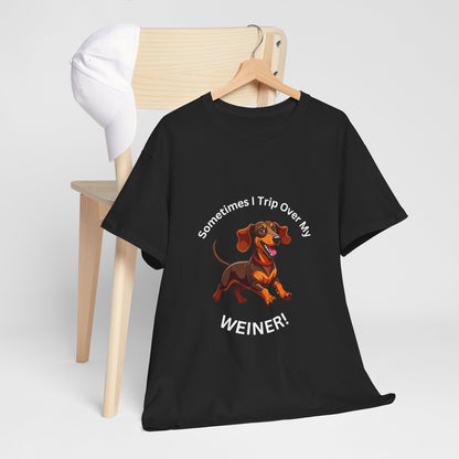 Funny Dachshund Graphic Tee - "Sometimes I Trip Over My WEINER!" Unisex Cotton T-Shirt