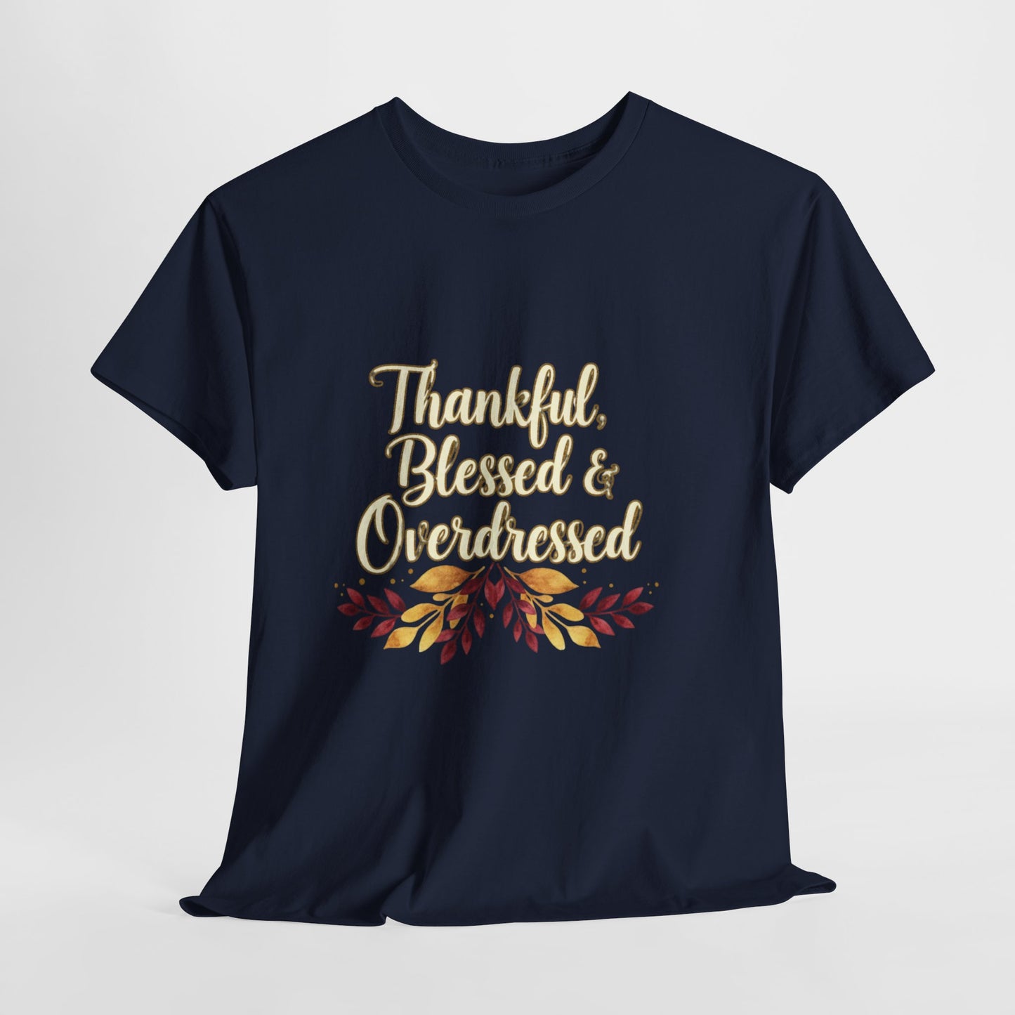 Thankful, Blessed & Overdressed Tee