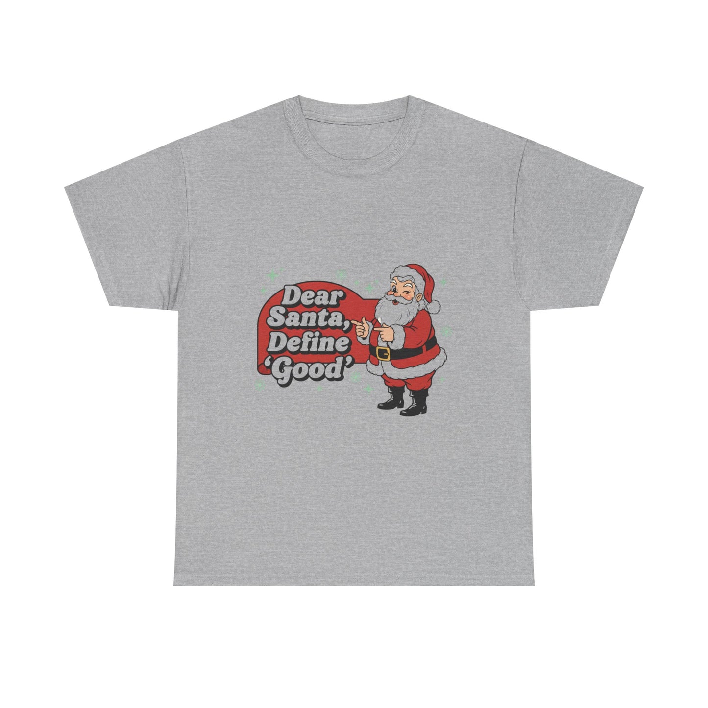 Funny Santa Tee - "Dear Santa, Define Good" - Unisex Heavy Cotton