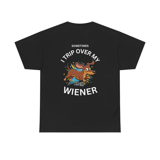 Wiener Dog T-Shirt — "Sometimes I Trip Over My Wiener" Funny Dachshund Tee