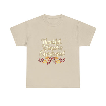 Thankful, Blessed & Overdressed Tee