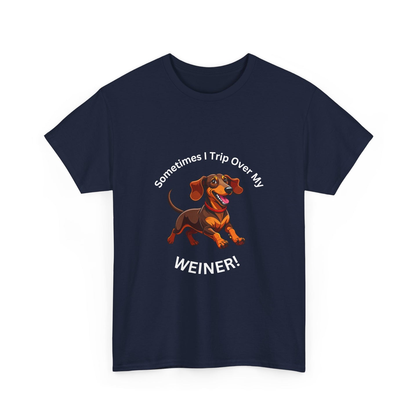 Funny Dachshund Graphic Tee - "Sometimes I Trip Over My WEINER!" Unisex Cotton T-Shirt