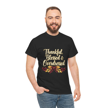 Thankful, Blessed & Overdressed Tee