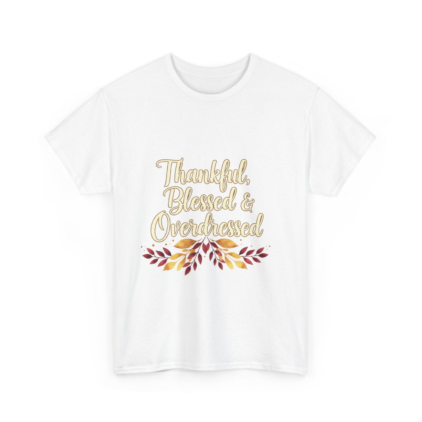 Thankful, Blessed & Overdressed Tee