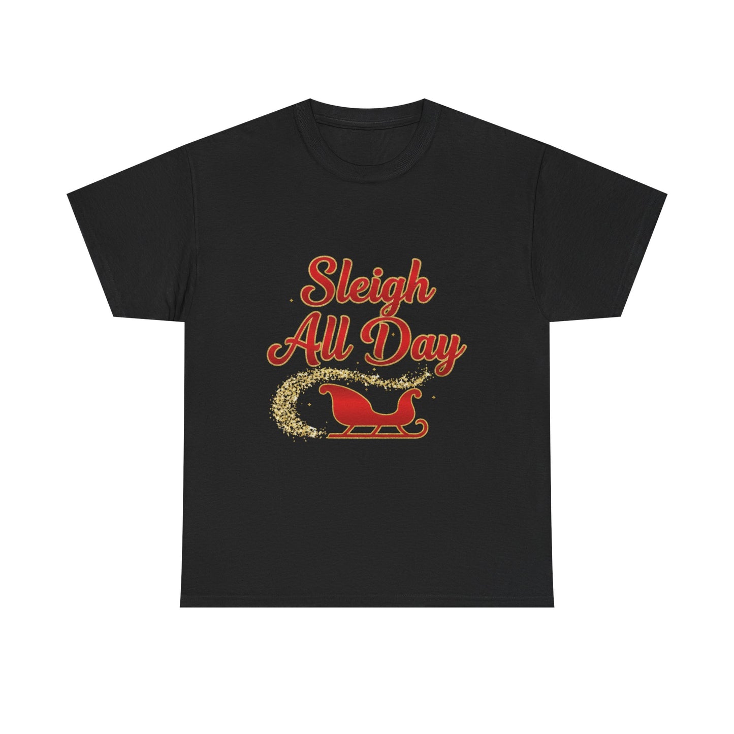 "Sleigh All Day" Unisex Heavy Cotton Tee
