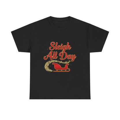"Sleigh All Day" Unisex Heavy Cotton Tee