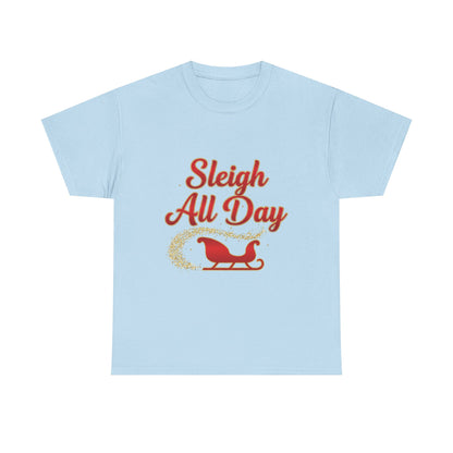 "Sleigh All Day" Unisex Heavy Cotton Tee