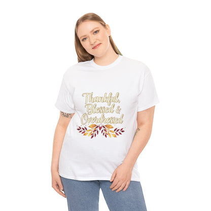 Thankful, Blessed & Overdressed Tee