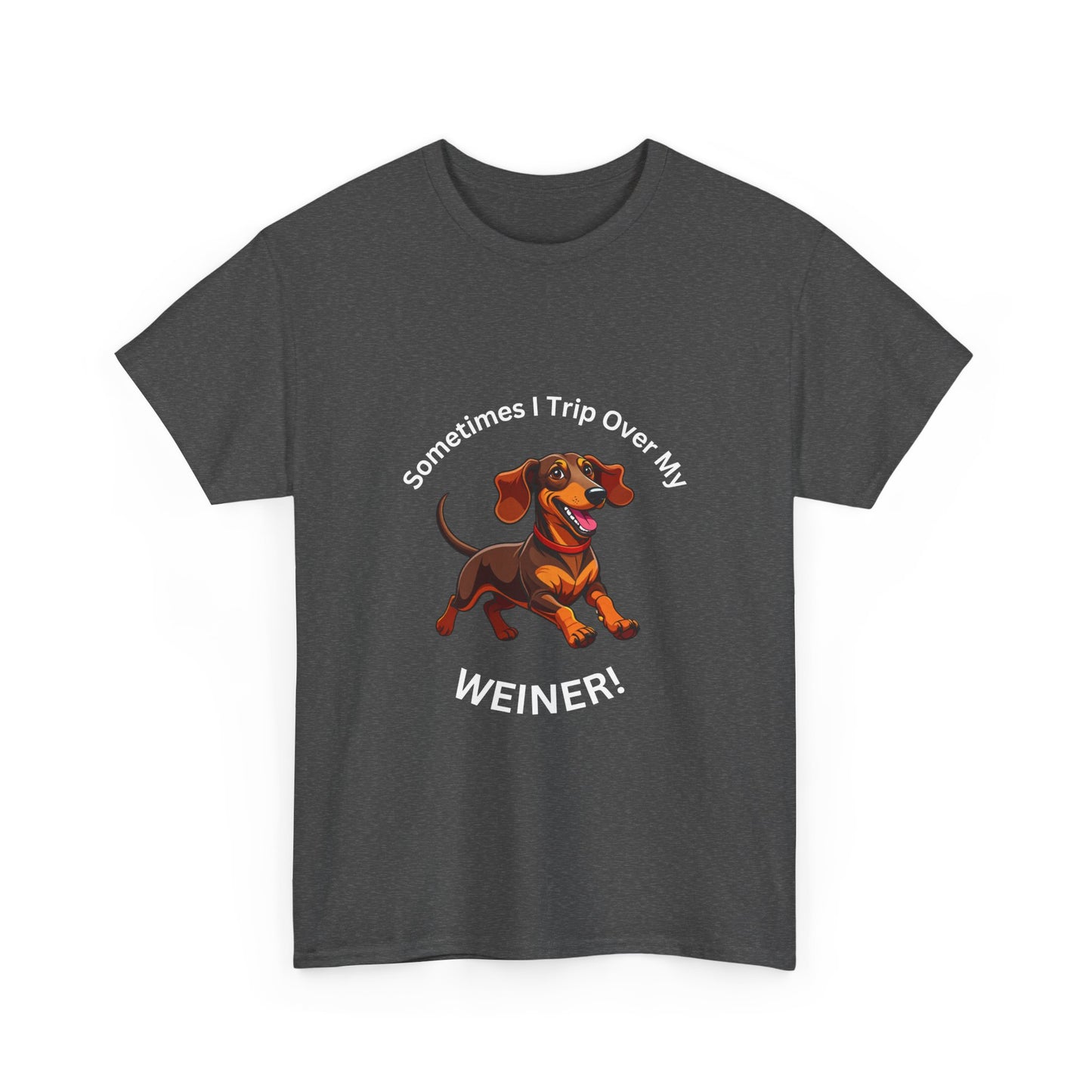 Funny Dachshund Graphic Tee - "Sometimes I Trip Over My WEINER!" Unisex Cotton T-Shirt