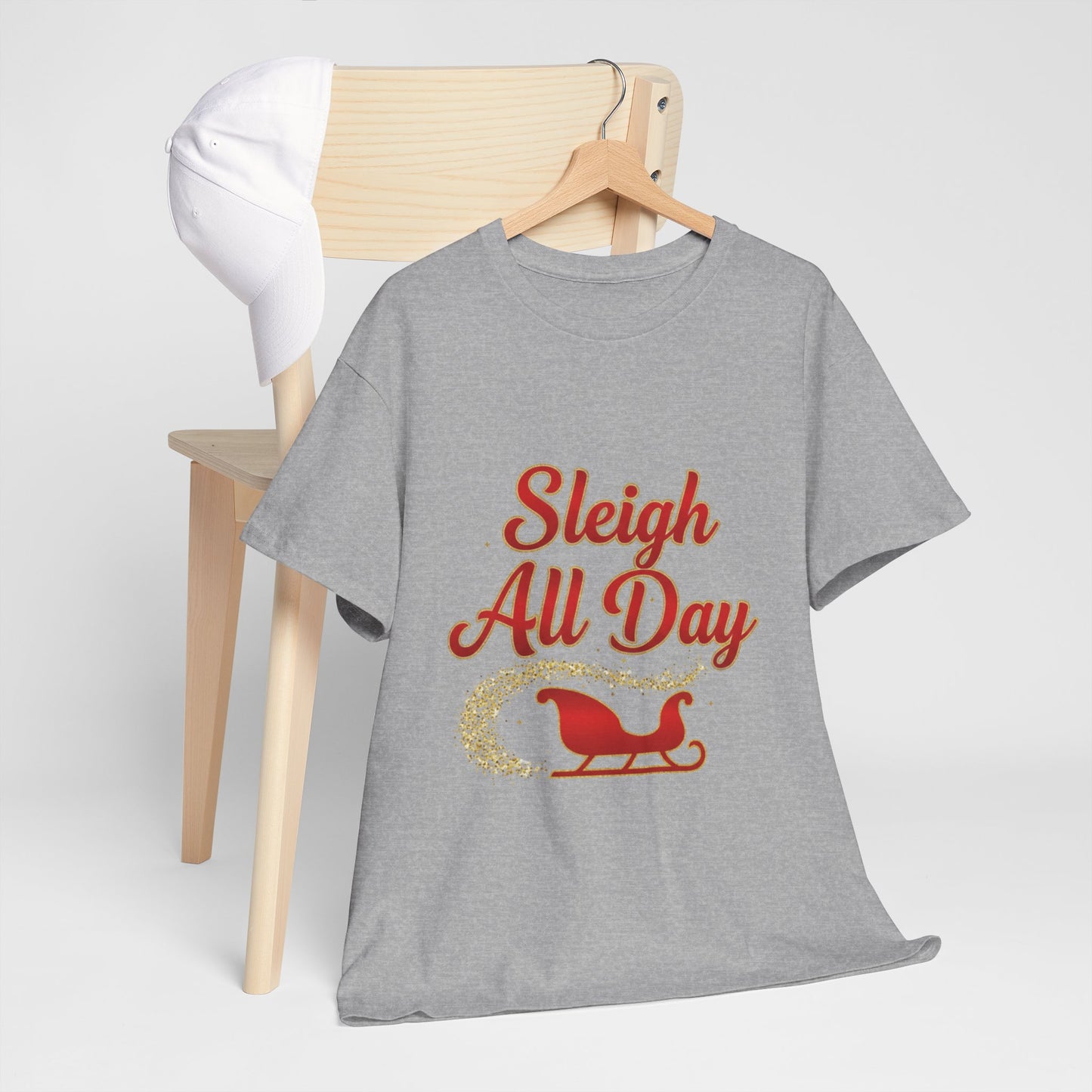 "Sleigh All Day" Unisex Heavy Cotton Tee