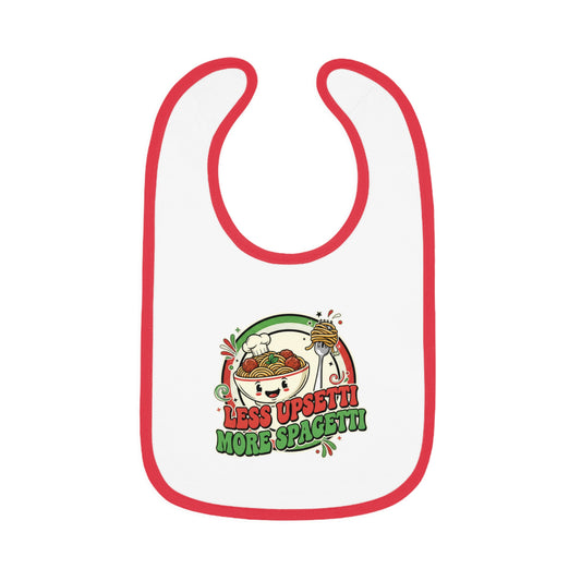 Cute Baby Bib - "Less Upsetti, More Spaghetti" Contrast Trim Jersey