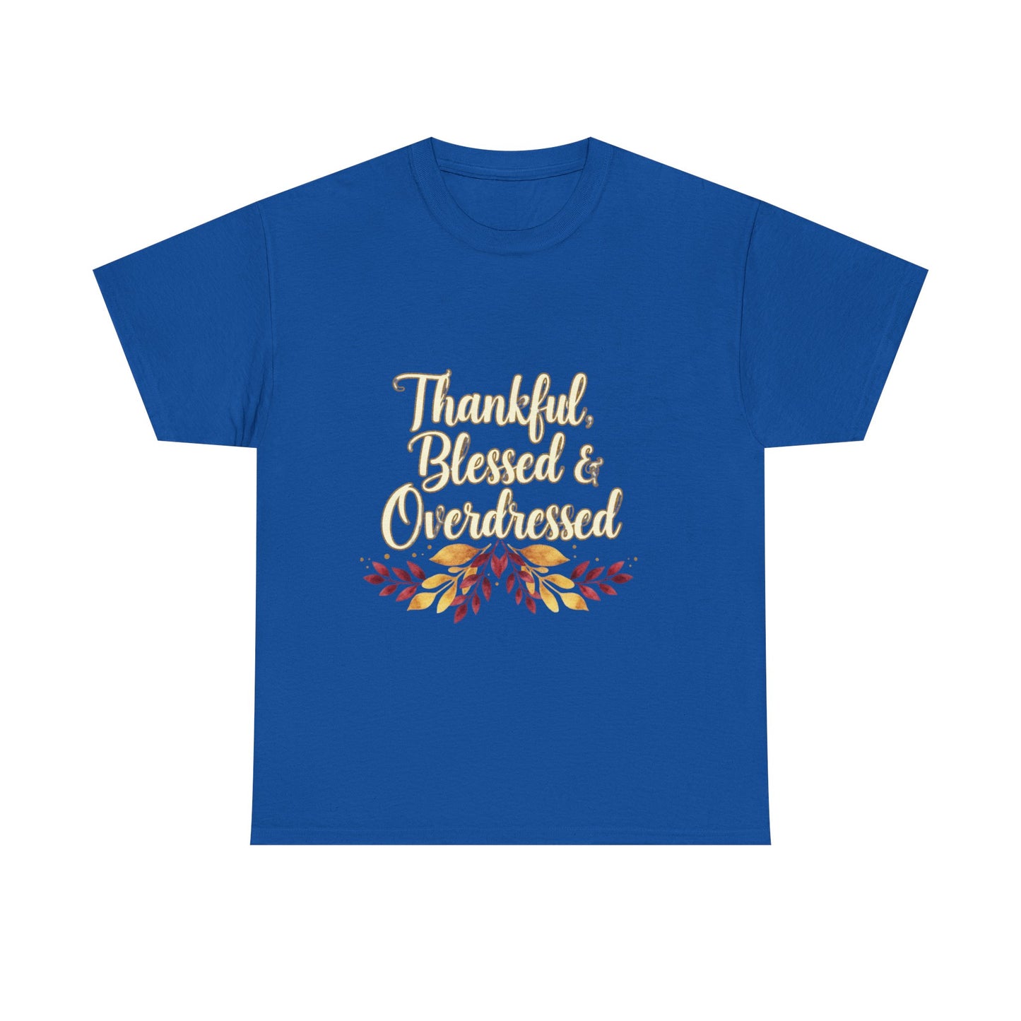 Thankful, Blessed & Overdressed Tee