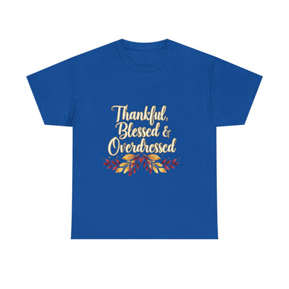 Thankful, Blessed & Overdressed Tee