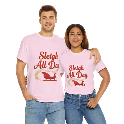 "Sleigh All Day" Unisex Heavy Cotton Tee