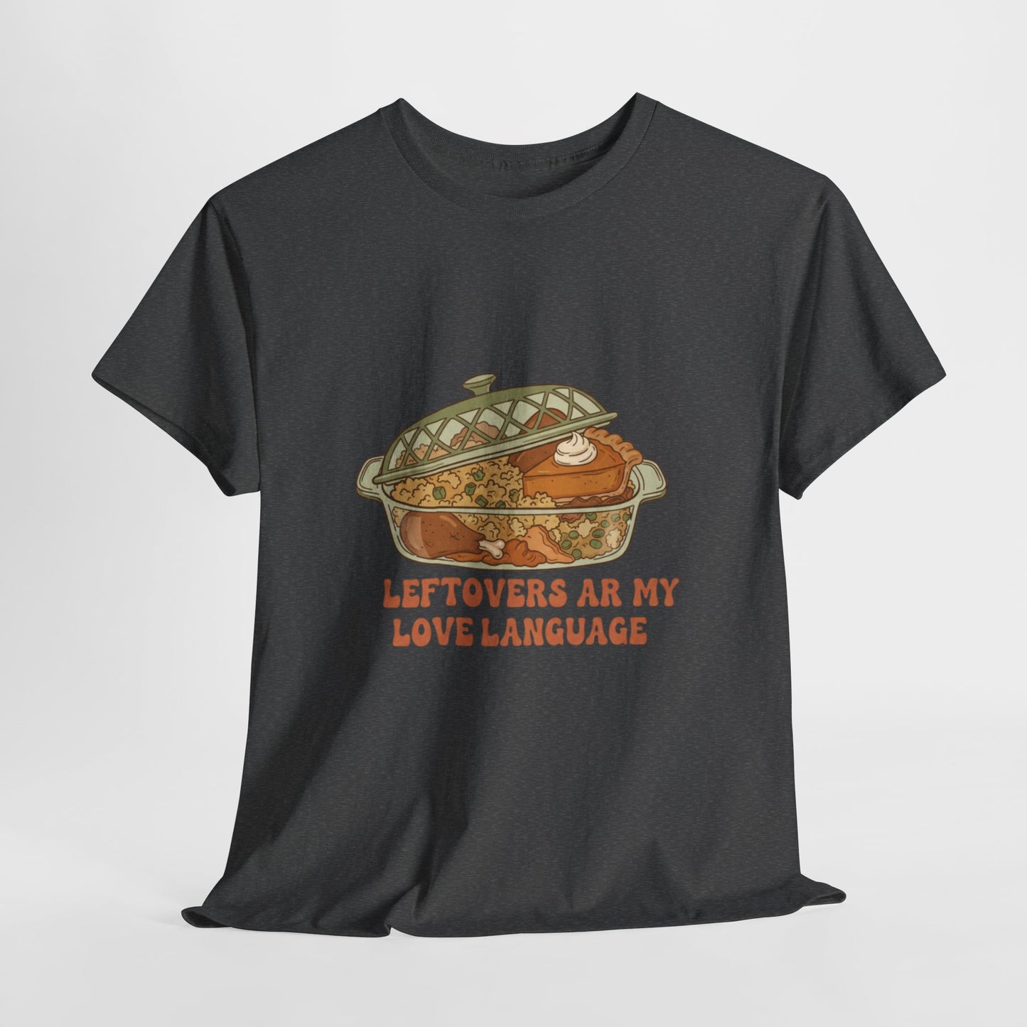 Leftovers Are My Love Language Holiday Tee