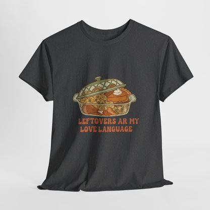 Leftovers Are My Love Language Holiday Tee
