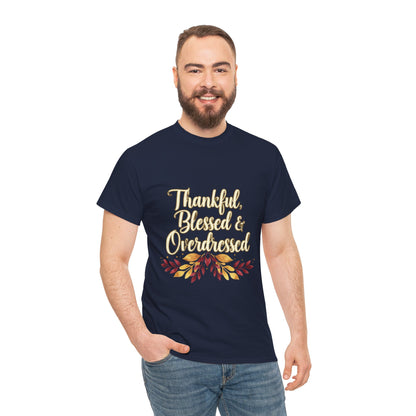 Thankful, Blessed & Overdressed Tee