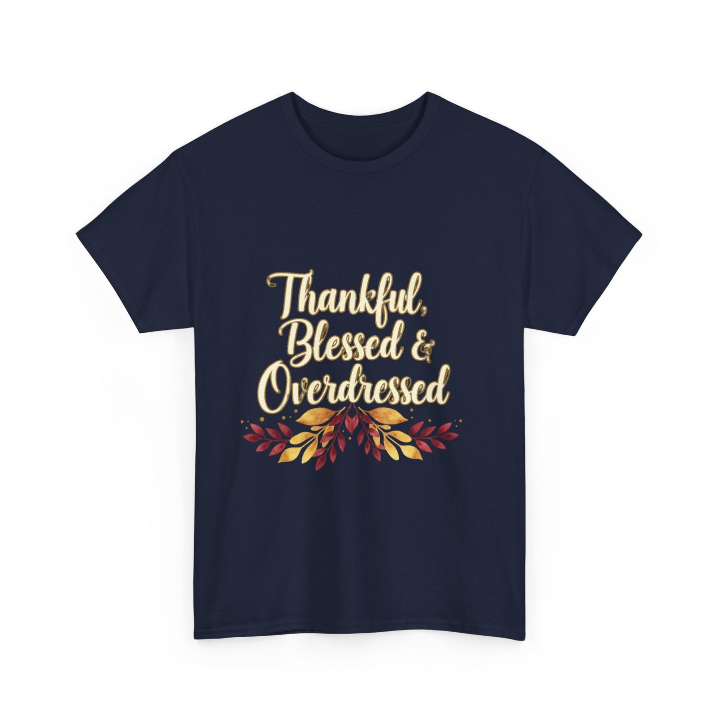Thankful, Blessed & Overdressed Tee