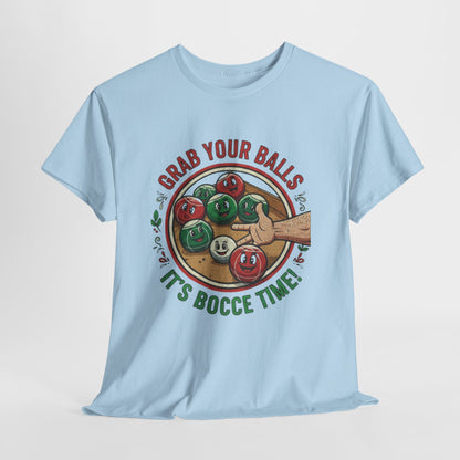 Bocce Ball Humor Tee - Grab Your Balls, It's Bocce Time!