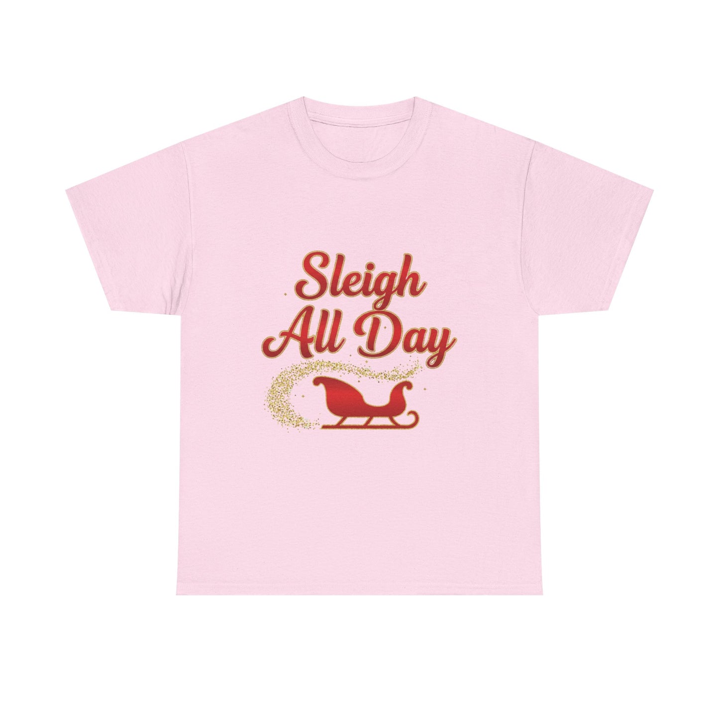 "Sleigh All Day" Unisex Heavy Cotton Tee