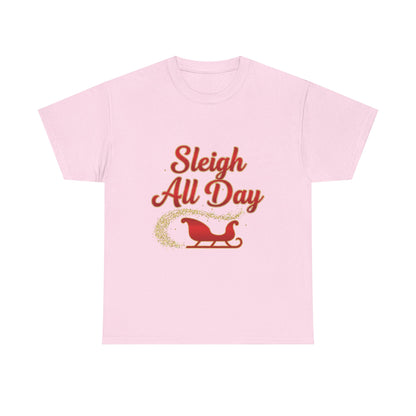 "Sleigh All Day" Unisex Heavy Cotton Tee