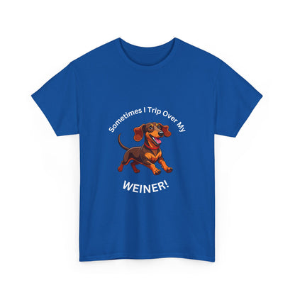 Funny Dachshund Graphic Tee - "Sometimes I Trip Over My WEINER!" Unisex Cotton T-Shirt