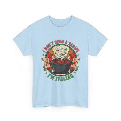 Italian Pride Unisex Heavy Cotton Tee - "I Don't Need a Recipe, I'm Italian"