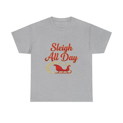 "Sleigh All Day" Unisex Heavy Cotton Tee