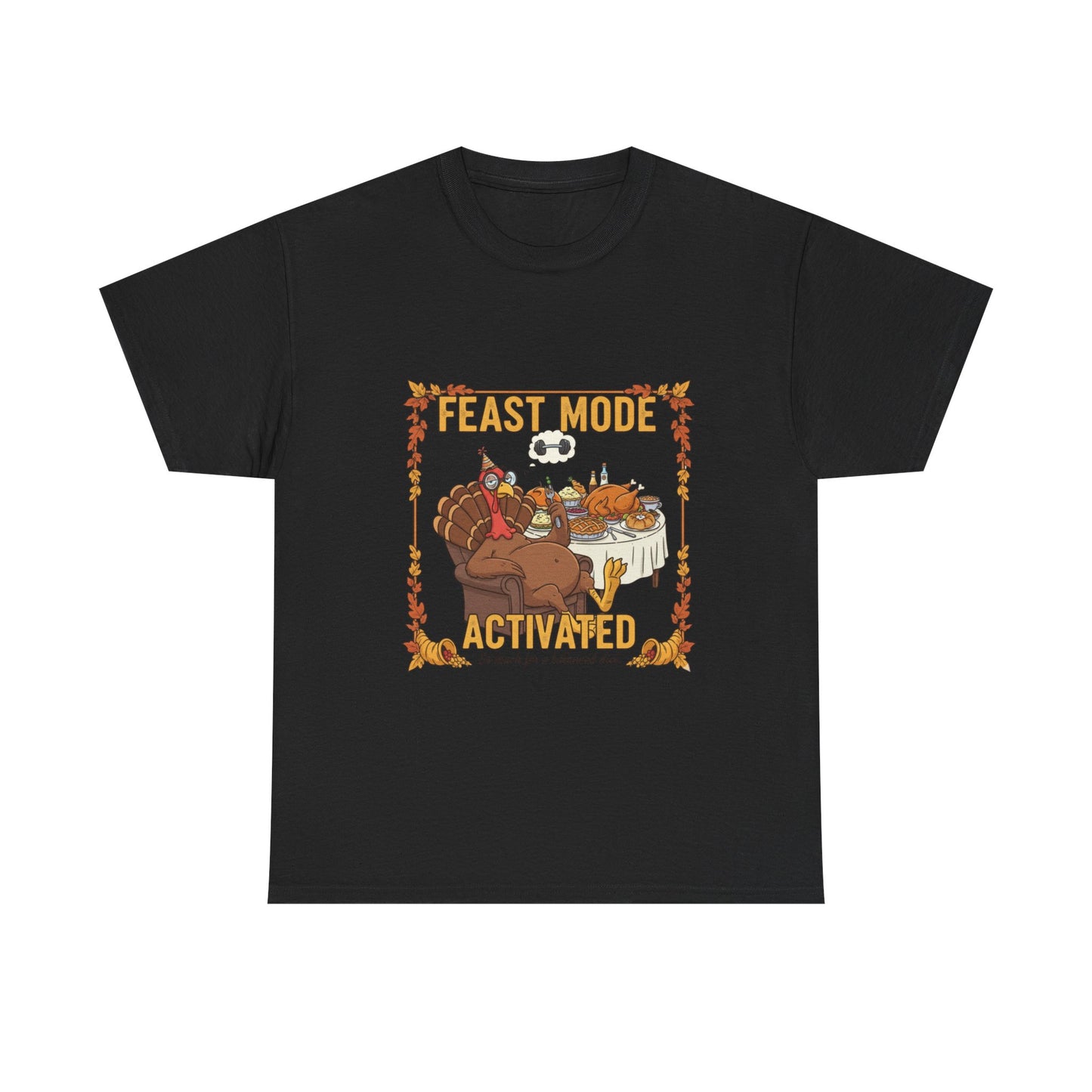 Feast Mode Activated Unisex Heavy Cotton Tee, Thanksgiving T-Shirt, Holiday Apparel, Foodie Gift, Casual Wear, Autumn Vibes