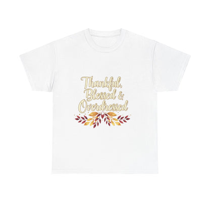 Thankful, Blessed & Overdressed Tee