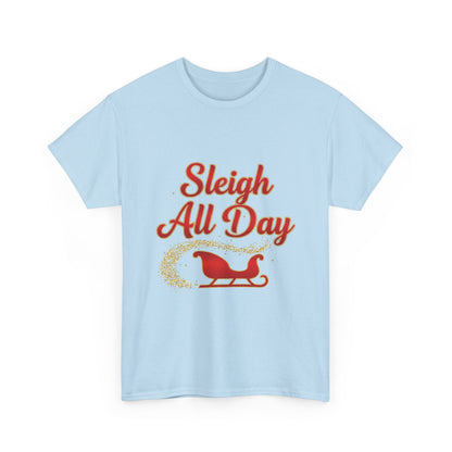 "Sleigh All Day" Unisex Heavy Cotton Tee