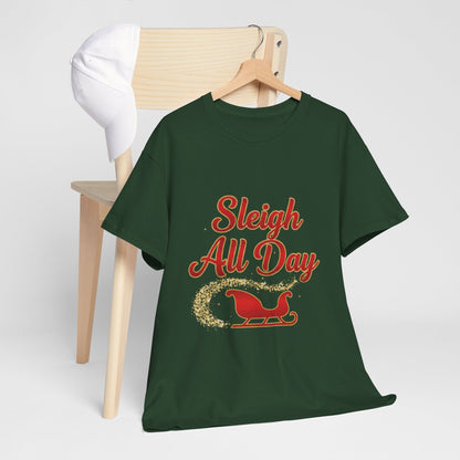 "Sleigh All Day" Unisex Heavy Cotton Tee
