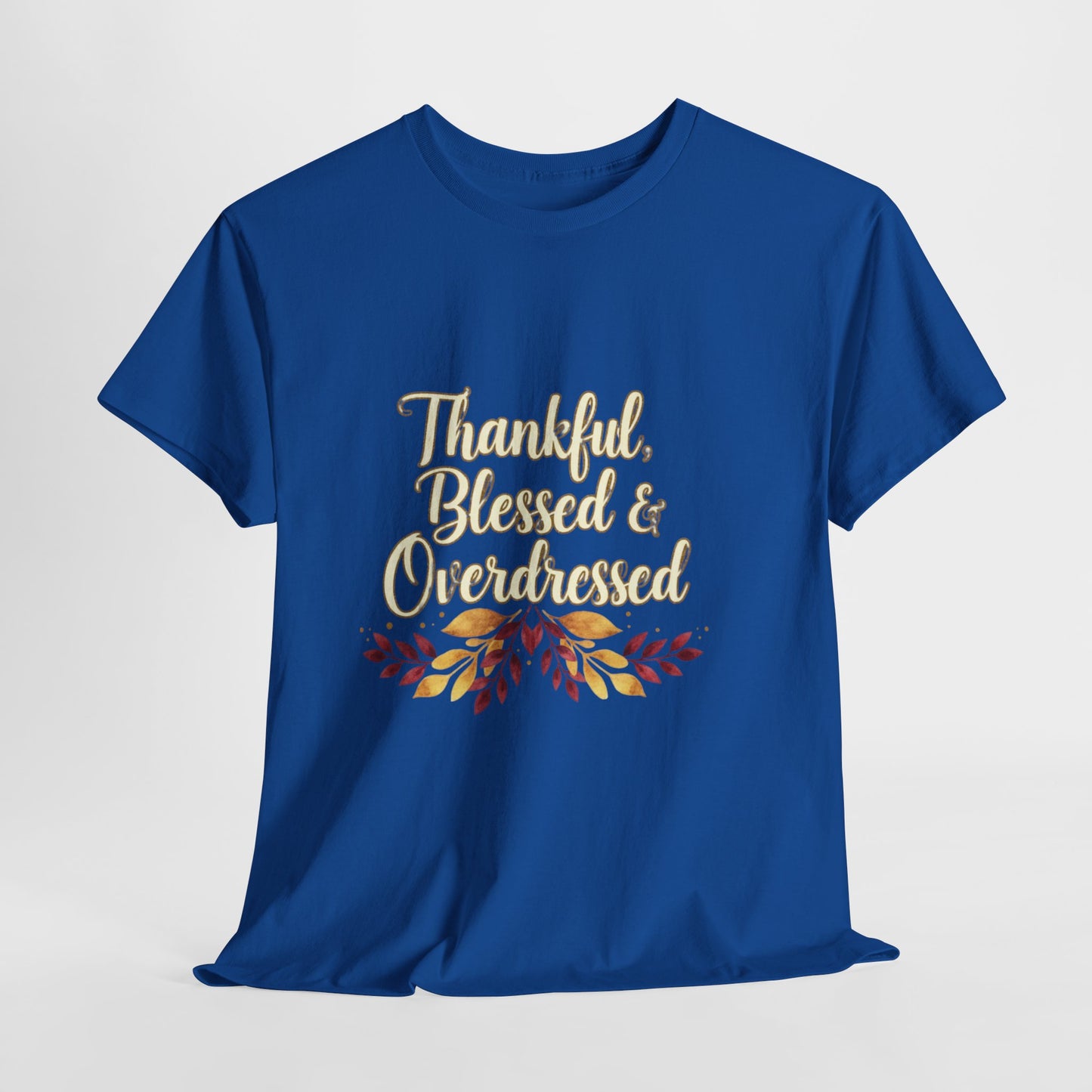 Thankful, Blessed & Overdressed Tee